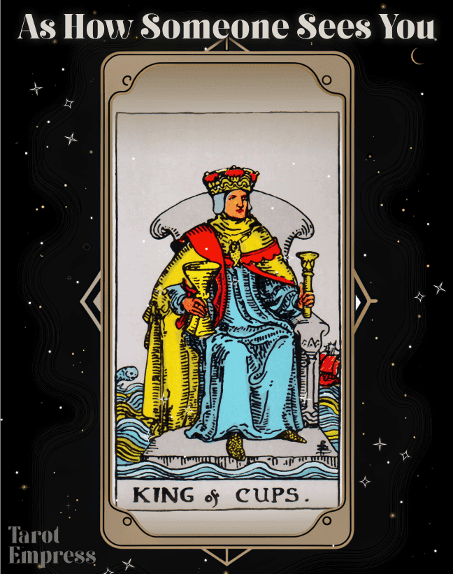 King of Cups as How Someone Sees You Reversed &