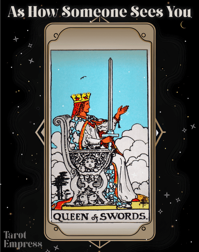 Queen of Swords as How Someone Sees You Reversed &