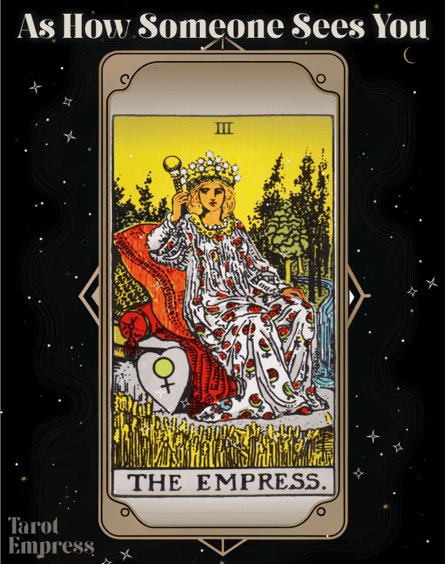 The Empress as How Someone Sees You Reversed & Upright